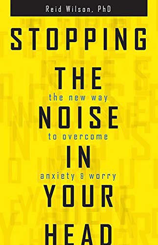 Imagen de archivo de Stopping the Noise in Your Head : the New Way to Overcome Anxiety and Worry a la venta por KuleliBooks