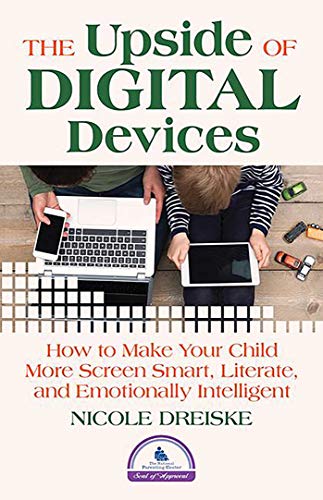 9780757320477: The Upside Of Digital Devices: How to Make Your Child More Screen Smart, Literate, and Emotionally Intelligent