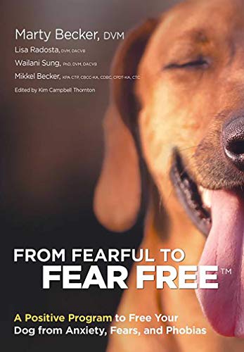 Stock image for From Fearful to Fear Free: A Positive Program to Free Your Dog from Anxiety, Fears, and Phobias for sale by SecondSale