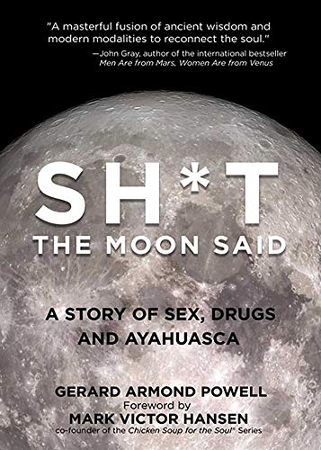 Stock image for Sh*t the Moon Said: A Story of Sex, Drugs, and Ayahuasca for sale by SecondSale