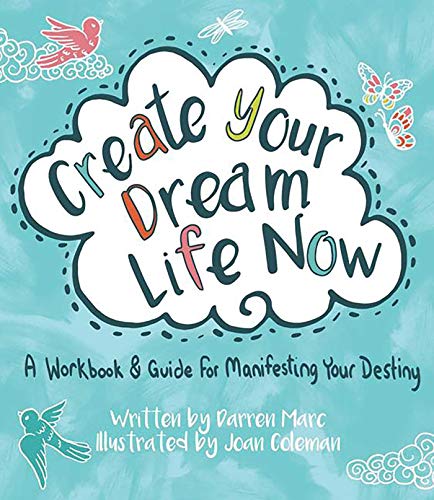 Stock image for Create Your Dream Life Now: A Workbook and Guide for Manifesting Your Destiny for sale by Goodwill Books