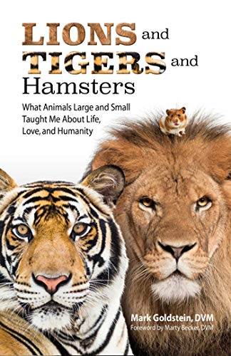 Imagen de archivo de Lions and Tigers and Hamsters : What Animals Large and Small Taught Me about Life, Love, and Humanity a la venta por Better World Books