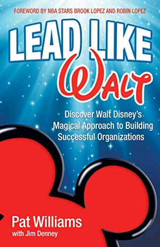 Beispielbild fr Lead Like Walt: Discover Walt Disney's Magical Approach to Building Successful Organizations zum Verkauf von BooksRun