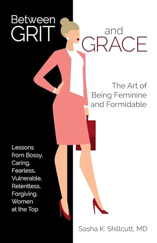 

Between Grit and Grace: The Art of Being Feminine and Formidable