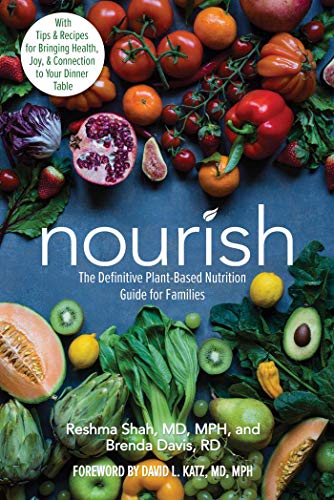 Stock image for Nourish: The Definitive Plant-Based Nutrition Guide for Families--With Tips & Recipes for Bringing Health, Joy, & Connection to Your Dinner Table for sale by HPB-Emerald