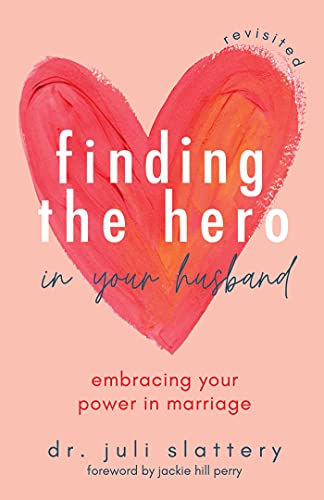 Stock image for Finding the Hero in Your Husband, Revisited: Embracing Your Power in Marriage for sale by HPB-Ruby