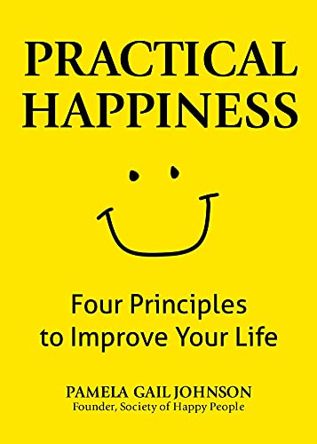 Beispielbild fr Practical Happiness: Four Principles to Improve Your Life zum Verkauf von SecondSale