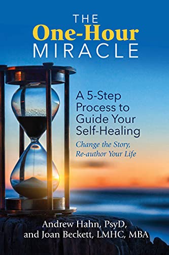Stock image for The One-Hour Miracle : A 5-Step Process to Guide Your Self-Healing: Change the Story, Re-Author Your Life for sale by Better World Books
