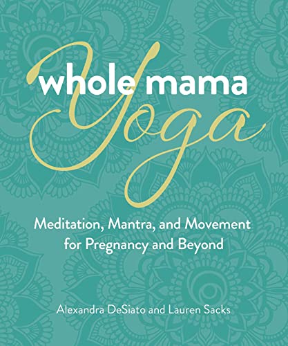 Stock image for Whole Mama Yoga: Meditation, Mantra, and Movement for Pregnancy and Beyond for sale by SecondSale