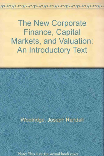 Stock image for THE NEW CORPORATE FINANCE, CAPITAL MARKETS, AND VALUATION: AN INTRODUCTORY TEXT for sale by HPB Inc.