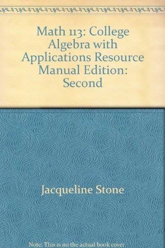 Beispielbild fr MATH 113 COLLEGE ALGEBRA WITH APPLICATIONS: RESOURCE MANUAL zum Verkauf von Wonder Book