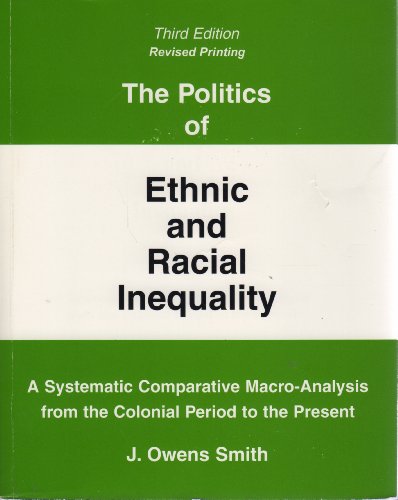 Beispielbild fr The Politics of Ethnic and Racial Inequality: A Systematic Comparative Macro-Analysis From the Colonial Period to the Present zum Verkauf von Ergodebooks