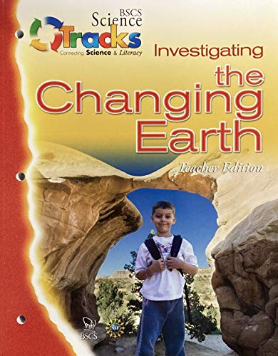 Stock image for BSCS SCIENCE TRACKS: CONNECTING SCIENCE AND LITERACY: INVESTIGATING THE CHANGING EARTH TEACHER EDITION for sale by Dailey Ranch Books