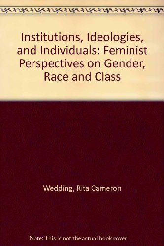 Beispielbild fr Institutions, Ideologies, & Individuals: Feminist Perspectives on Gender, Race, & Class zum Verkauf von HPB-Red