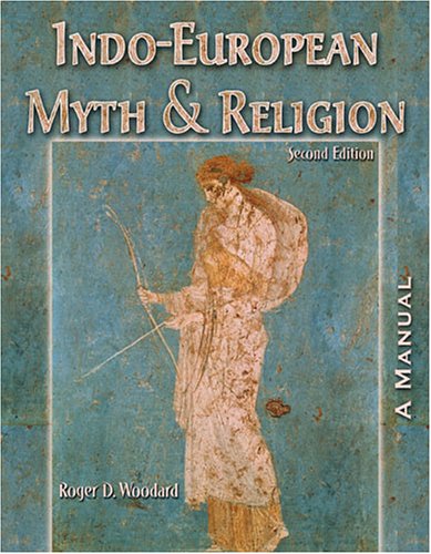INDO-EUROPEAN MYTH AND RELIGION: A STUDY GUIDE (9780757512247) by WOODARD