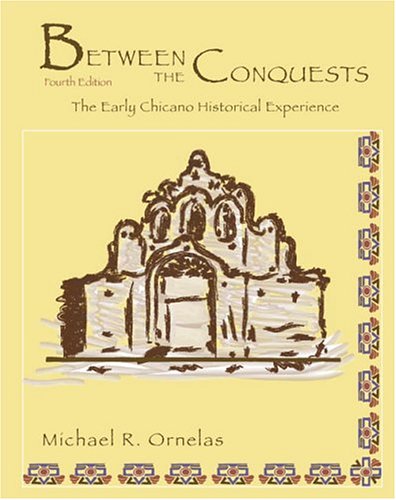 Beispielbild fr Between the Conquests: The Early Chicano Historical Experience zum Verkauf von Wizard Books