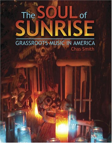 Stock image for The Soul of Sunrise: Grassroots Music in America for sale by Book Booth