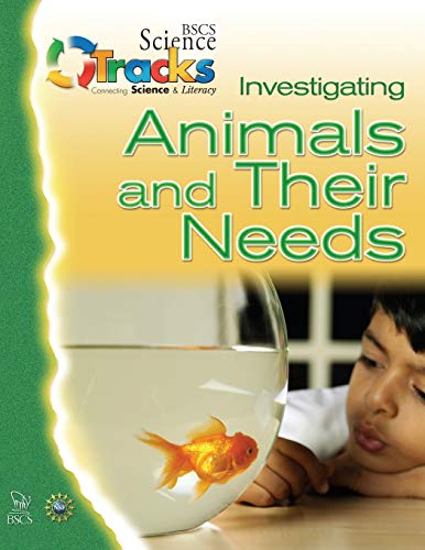 Stock image for Bscs Science Tracks: Connecting Science And Literacy: Investigating Animals And Their Needs Student ; 9780757516061 ; 0757516068 for sale by APlus Textbooks