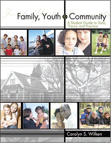 Family, Youth and Community: A Student Guide to Data, Theory and Practice - Carolyn Wilken