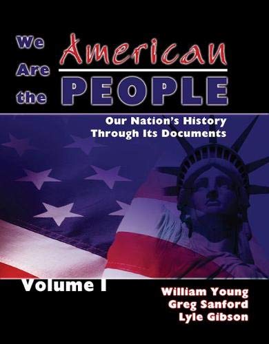 Imagen de archivo de We Are the American People Vol. 1 : Our Nation's History Through Its Documents, Volume I a la venta por Better World Books