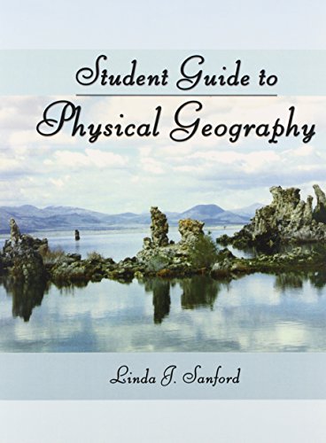 STUDENT GUIDE TO PHYSICAL GEOGRAPHY (9780757522796) by SANFORD