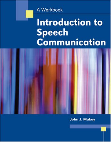 INTRODUCTION TO SPEECH COMMUNICATION: A WORKBOOK (9780757533167) by MAKAY JOHN