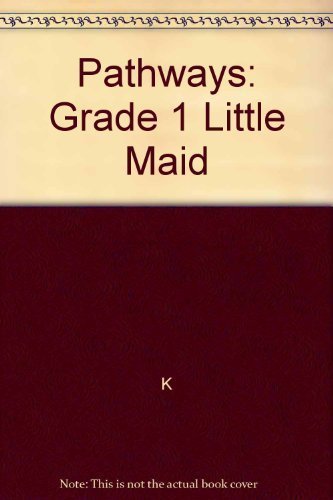 PATHWAYS: GRADE 1 LITTLE MAID TRADE BOOK (9780757533655) by K/H (PATHWAYS)