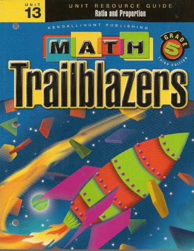 Stock image for Math Trailblazers Grade 5: Ratio and Proportion (Unit Resource Guide, Unit 13) for sale by Better World Books