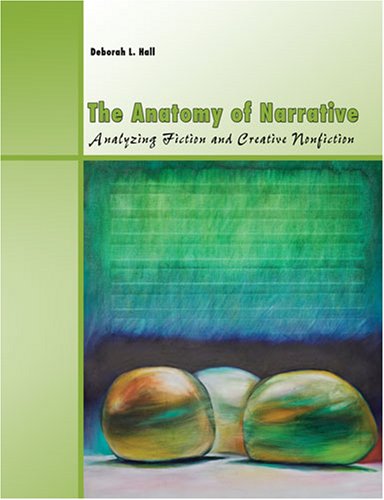 9780757539237: THE ANATOMY OF NARRATIVE: ANALYZING FICTION AND CREATIVE NONFICTION
