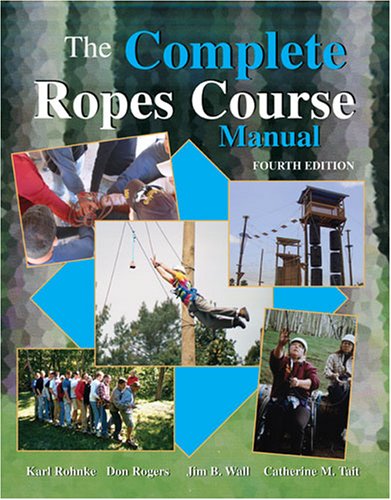 Beispielbild fr The Complete Ropes Course Manual zum Verkauf von Better World Books