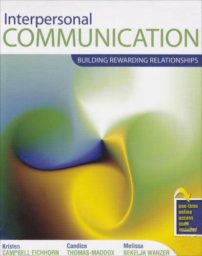 Interpersonal Communication: Building Rewarding Relationships (9780757541100) by Kristen Campbell/Eichhorn; Candice Thomas/Maddox; Melissa Wanzer