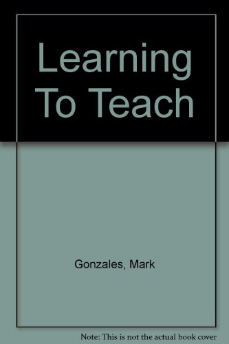 Stock image for CUSTOMIZED VERSION OF LEARNING TO TEACH BY BILLIE J. ENZ, BETTE S. BERGERON AND MICHAEL WOLFE DESIGNED SPECIFICALLY FOR MARK GONZALES AT TX STATE UNIVER for sale by HPB-Red