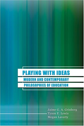 Stock image for Playing with Ideas : Modern and Contemporary Philosophies of Education for sale by Better World Books