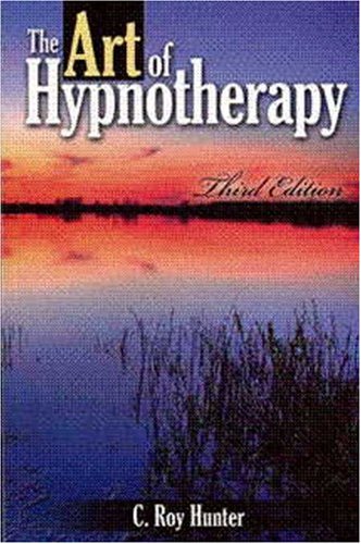 The Art Of Hypnotherapy (9780757546174) by C Roy Hunter