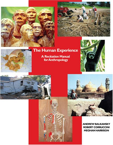 The Human Experience: A Recitation Manual For Anthropology (9780757548819) by BALKANSKY, ANDREW; CORRUCCINI, ROBERT S.; HARRISON, MEGHAN SARAH