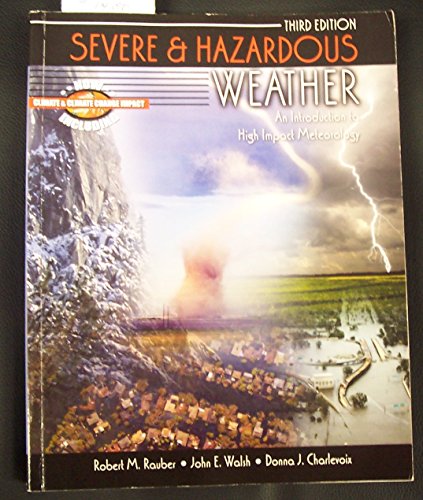 Severe and Hazardous Weather: An Introduction to High Impact Meteorology (9780757550430) by Bob Rauber; John Walsh; Donna Charlevoix