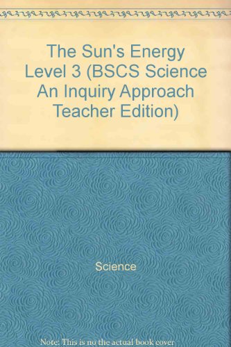 Imagen de archivo de Bscs Science: An Inquiry Approach Level 3: The Sun's Energy Teacher Edition Pack ; 9780757550898 ; 0757550894 a la venta por APlus Textbooks