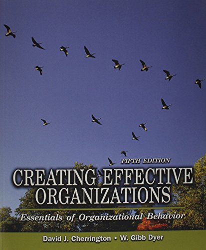 Imagen de archivo de Creating Effective Organizations : Essentials of Organizational Behavior a la venta por Better World Books