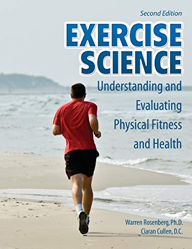 Exercise Science: Understanding and Evaluating Physical Fitness and Health (9780757557262) by Warren Rosenberg; Ciaran Cullen