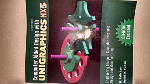 Stock image for Computer Aided Design with Unigraphics NX5: Engineering Design in Computer Integrated Design and Manufacturing for sale by Irish Booksellers