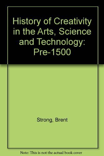 Stock image for History of Creativity in the Arts, Science and Technology: Pre-1500 for sale by ThriftBooks-Atlanta