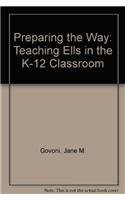 Stock image for Preparing the Way: Teaching Ells in the K-12 Classroom for sale by ThriftBooks-Atlanta