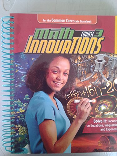 Imagen de archivo de Math Course 3 Innovations Equations, Inequalities & Exponents Teachers Edition (Common Core) a la venta por Better World Books