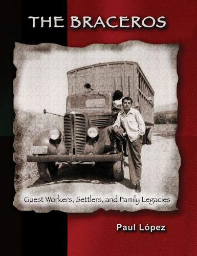 Imagen de archivo de The Braceros : Guest Workers, Settlers, and Family Legacies a la venta por Better World Books