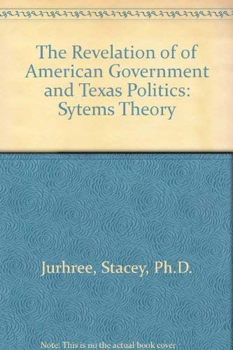 9780757573989: The Revelation of of American Government and Texas Politics: Sytems Theory