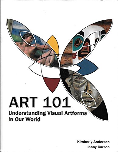 Stock image for Art 101 : Understanding Visual Artforms in Our World for sale by Better World Books
