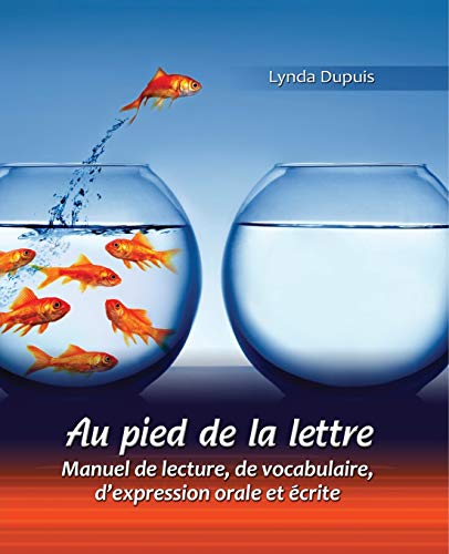 Beispielbild fr Au Pied de la Lettre : Manuel de Lecture, de Vocabulaire, d'expression Orale et Ecrite zum Verkauf von Better World Books