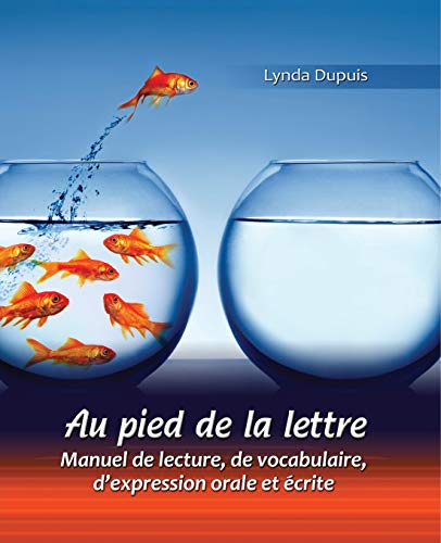 Stock image for Au Pied de la Lettre : Manuel de Lecture, de Vocabulaire, d'expression Orale et Ecrite for sale by Better World Books