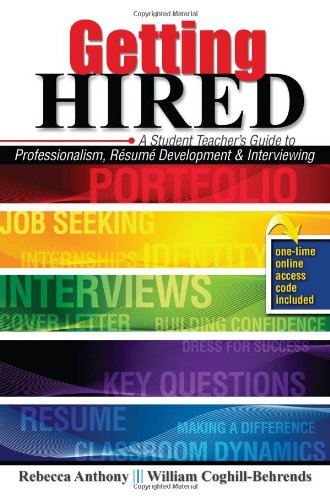 Beispielbild fr Getting Hired: A Student Teacher's Guide to Professionalism, Resume Development and Interviewing zum Verkauf von Better World Books