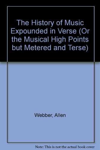 9780757578762: The History of Music Expounded in Verse (or The Musical High Points, but Metered and Terse)